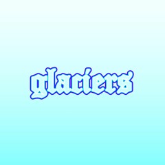 glaciers.