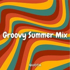 Quota Presents: Groovy Summer Mix