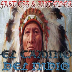 Fastezz & Antepek - El Camino del Indio