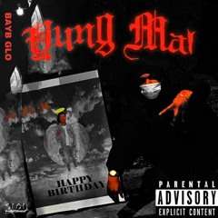 Bayb Glo - YUNG MAL  (Prod.BeatsByRoki)