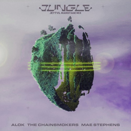 Alok, The Chainsmokers & Mae Stephens - Jungle (Jeytvil Mainstage Mix)