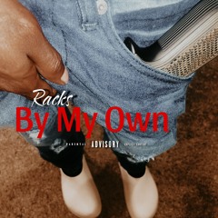 Racks - By My Own (Freestyle)