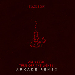 Chris Lake - Turn Off the Lights (Arkade remix)