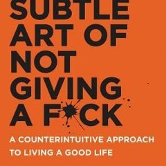 (PDF) The Subtle Art of Not Giving a F*ck: A Counterintuitive Approach to Living a Good Life - Mark