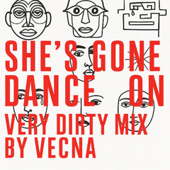 she's gone dance on ( very dirty remix by Vecna )