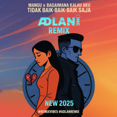 MANGU X BAGAIMANA KALAU AKU TIDAK BAIK BAIK SAJA REMIX NEW 2025 (4 TAHUN BERAKHIR)