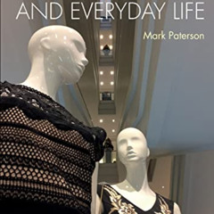 free PDF 💛 Consumption and Everyday Life: 2nd edition by  Mark Paterson EPUB KINDLE