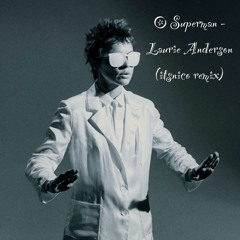 O Superman - Laurie Anderson (itsnico remix)