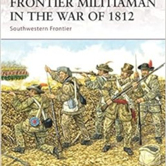 [READ] PDF 📔 Frontier Militiaman in the War of 1812: Southwestern Frontier (Warrior)