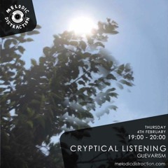 MELODIC DISTRACTION RADIO: Cryptical Listening with Mr Cryptic (February '21)