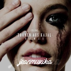 Céline - Tränen aus Kajal (JeanMuzika Remix)