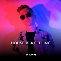 HOUSE IS A FEELING #002