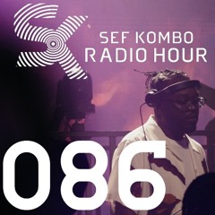 SKRH #086 - Sef Kombo Radio Hour