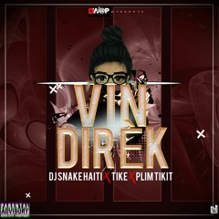 Vin Direk - Dj Snake Haiti Feat Tike X Plim Tikit