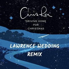 Chris Rea - Driving Home for Christmas [Lawrence Wedding Remix]