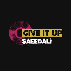 Saeedali - Give it up (Preview track)