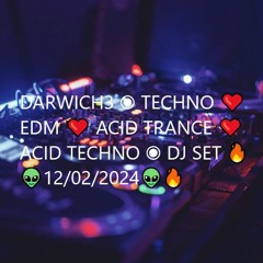 DARWICH3 ◉ TECHNO ❤️ EDM ❤️ ACID TRANCE ❤️ ACID TECHNO ◉ DJ SET 🔥👽12/02/2024👽🔥