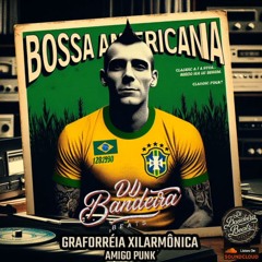 BOSSA AMERICANA - Graforréia Xirlamônica By DjBandeiraBeats