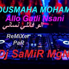BOUSMAHA MOHAMED 2021 - Allo Gatli Nsani ألو ڤاتلي نساني - Prod + ReMix By Dj SaMiR MgN