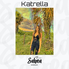 The Sabea Podcast 0.030: Katrella