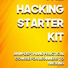 Read EBOOK EPUB KINDLE PDF THE HACKING STARTER KIT: An In-depth and Practical course