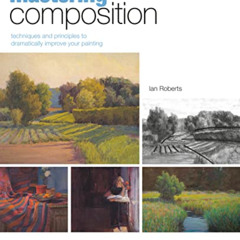 View KINDLE 📦 Mastering Composition: Techniques and Principles to Dramatically Impro
