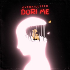 Overkilltech - Dori Me (schranz Edit)