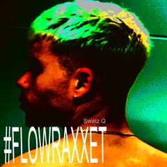 #FLOWRAXXET