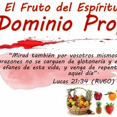 El Fruto Del Espíritu Es Dominio Propio