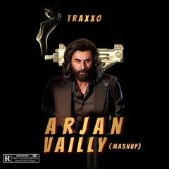 Arjan Vailly[TraxxO Mashup]
