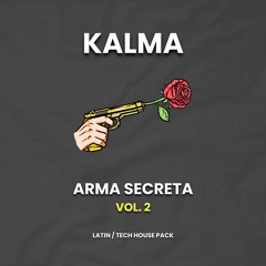 KALMA - ARMA SECRETA PACK #2 [Latin / Tech House] [Private Remixes & Mashups]