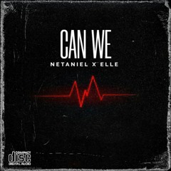 Netaniel & ELLE - Can We (Original Audio)