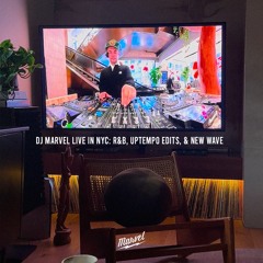 DJ MARVEL LIVE IN NYC R&B, UPTEMPO EDITS, & NEW WAVE