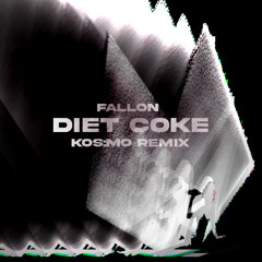 Fallon - Diet Coke (Kos:mo Remix) - FREE DL