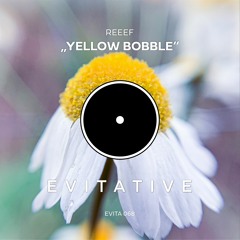 REEEF - Yellow Bobble [EVITA068]