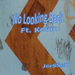 No Looking Back Ft. Kevin - JerSSeK