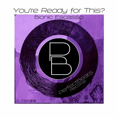 Bionic Escasso - You're Ready for This? (Original Mix)
