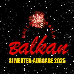 FCK 2025! Die große Ballaballa-Balkan Silvester-Show