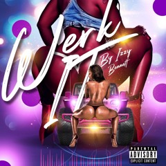 Werk It - Izzy Bennett Prod. by King Jah