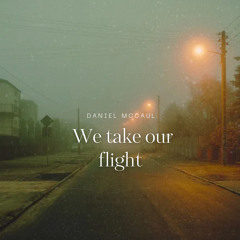 we Take our Flight