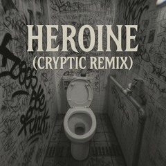 HEROINE - cryptic remix