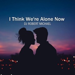 I Think We're Alone Now - Tiffany (DJ Robert Michael remix)