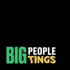 Big People Tings 18: The Apocalypse - This Is The End. Hold Your Breath And Count To Ten