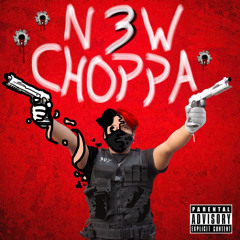 N3W CHOPPA