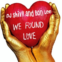 DJ Shivv & Bon Lee - We Found Love