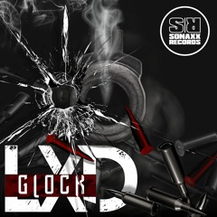 LXD - GLOCK (Original Mix) OUT NOW
