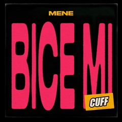 CUFF199: Mene - Bice Mi (Original Mix) [CUFF]