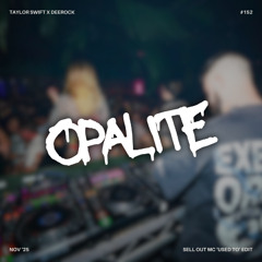 OPALITE [SELL OUT MC 'USED TO' EDIT]