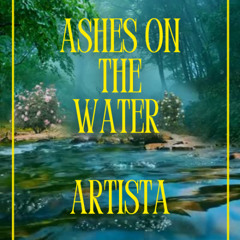 ASHES ON THE WATER 1