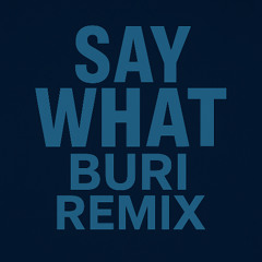 Say What-Buri Remix [Keinemusik Rampa, &ME, Adam Port feat. Chual]